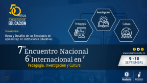 7mo Encuentro Nacional y 6to Internacional en Pedagogía, Investigación y Cultura, con el tema central: Retos y Desafíos de los Resultados de aprendizaje en Instituciones Educativas.