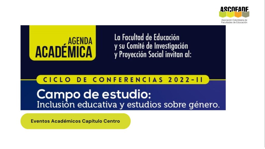 Ciclo de Conferencias 2022-2: Inclusión educativa y los estudios sobre género.
