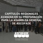 Capítulos regionales avanzan en su preparación para la Asamblea General de Ascofade