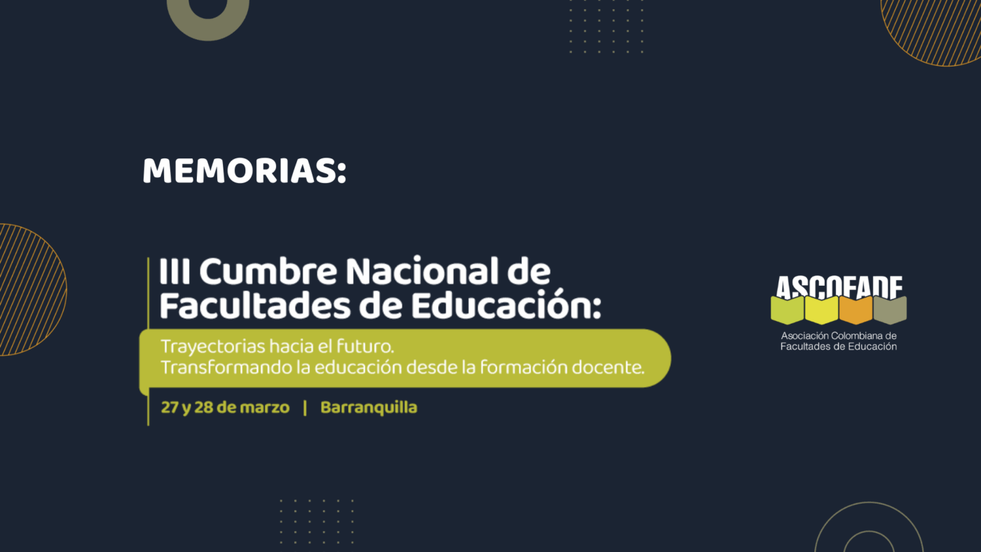 Memorias de la III Cumbre Nacional de Facultades de Educación 2025